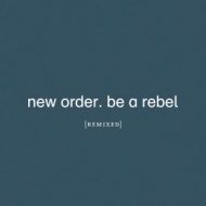 دانلود آلبوم Be a Rebel Remixed از New Order
