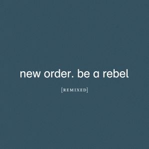 دانلود آلبوم Be a Rebel Remixed از New Order