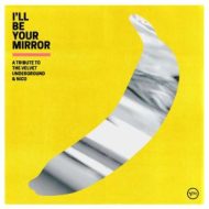 دانلود آلبوم I’ll Be Your Mirror- A Tribute to The Velvet Underground & Nico از Various Artists