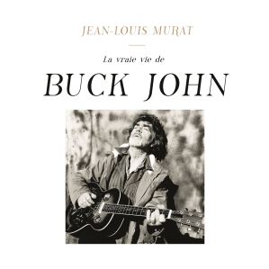دانلود آلبوم La vraie vie de Buck John از Jean-Louis Murat