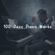 دانلود آلبوم 100 Jazz Piano Works از Jazz For Sleeping, Jazz Instrumental Chill, Chilled Jazz Masters