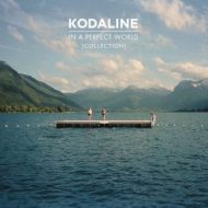 دانلود آلبوم In A Perfect World (Collection) از Kodaline