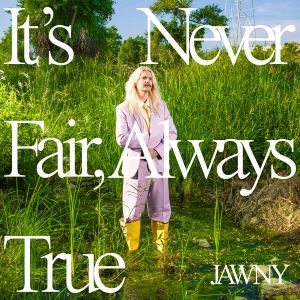 دانلود آلبوم It’s Never Fair, Always True از JAWNY