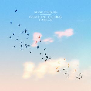 دانلود آلبوم Everything Is Going to Be OK از GoGo Penguin