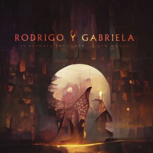 دانلود آلبوم In Between Thoughts...A New World از Rodrigo y Gabriela