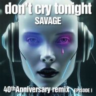 دانلود آلبوم Don’t Cry Tonight 40th Anniversary Remix (Episode 1) از Savage