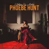 دانلود آلبوم Nothing Else Matters از Phoebe Hunt