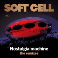 دانلود آلبوم Nostalgia Machine (The Remixes) از Soft Cell