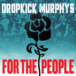 دانلود آلبوم For The People از Dropkick Murphys