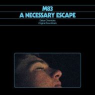 دانلود آلبوم A Necessary Escape (Dakar Chronicles Original Soundtrack) از M83