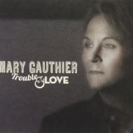 دانلود آلبوم Trouble & Love از Mary Gauthier
